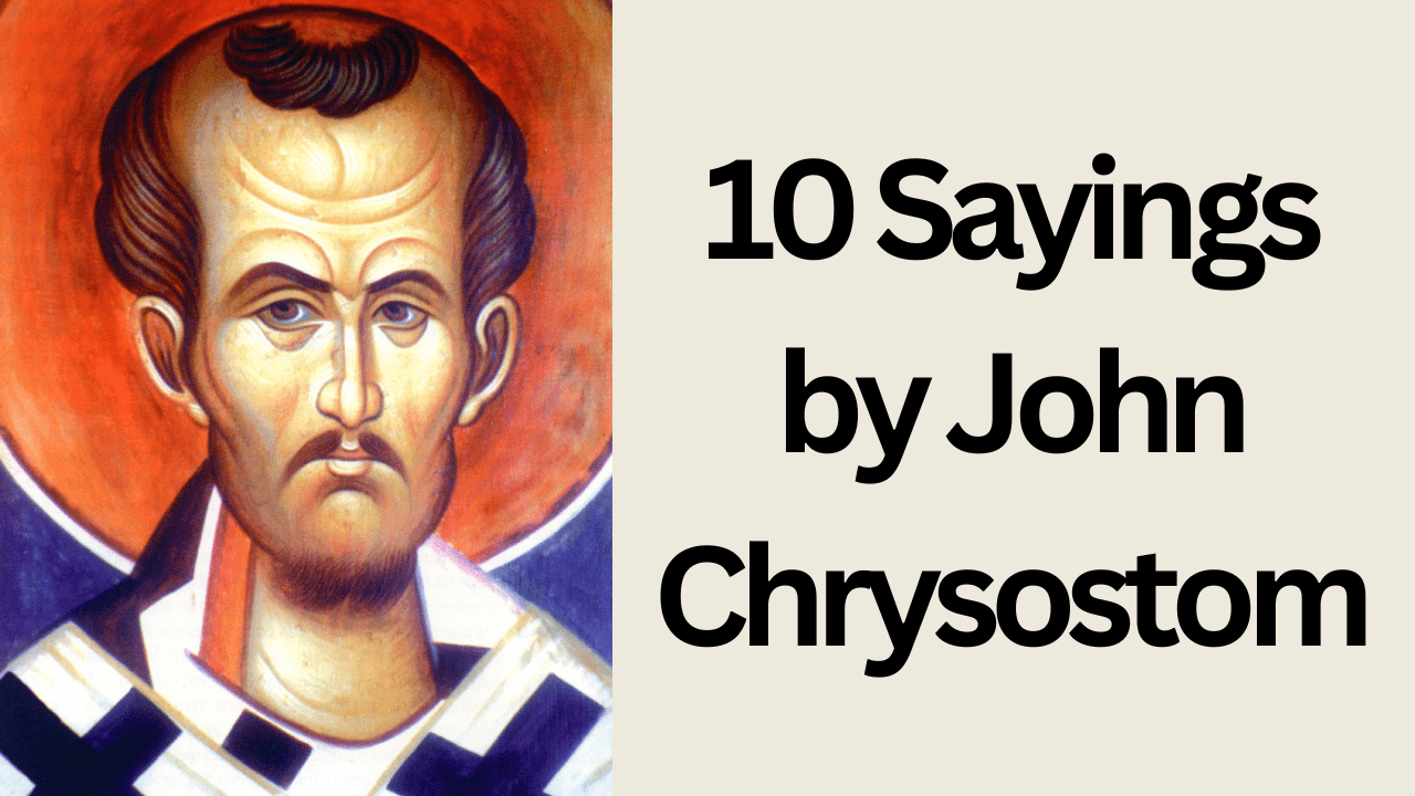 10 Sayings by John Chrysostom